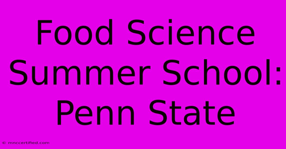 Food Science Summer School: Penn State