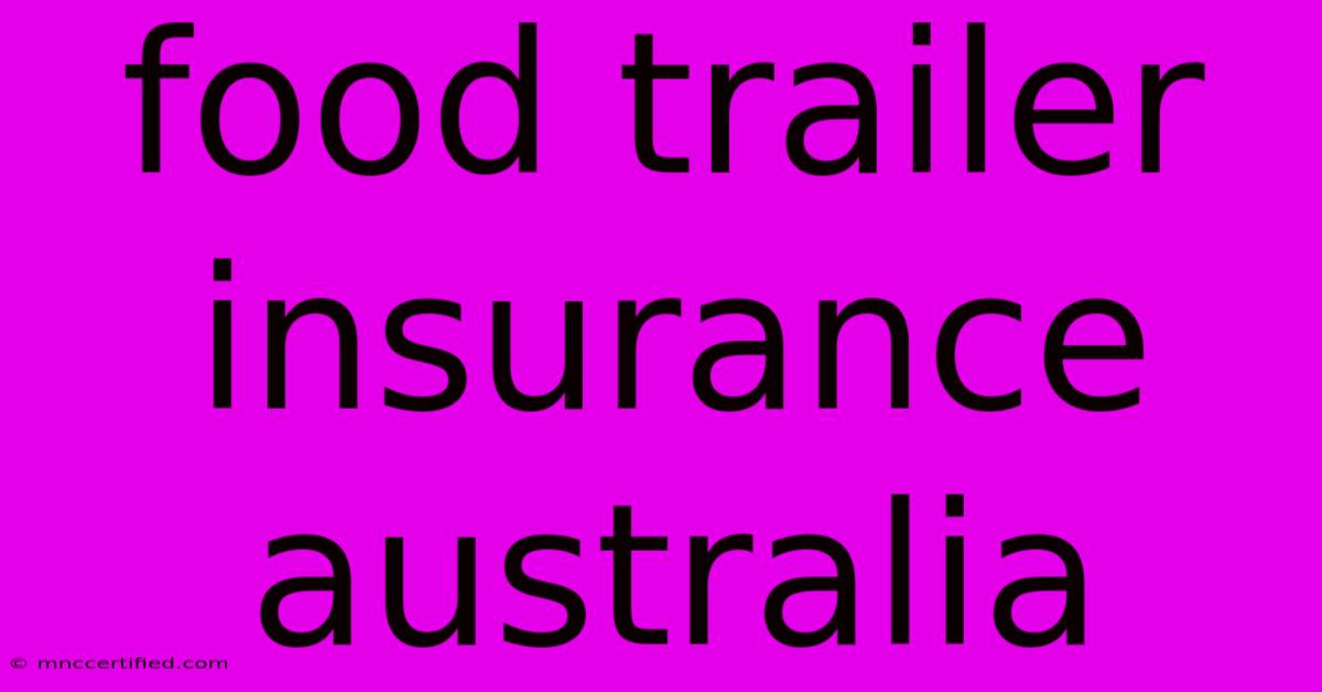 Food Trailer Insurance Australia