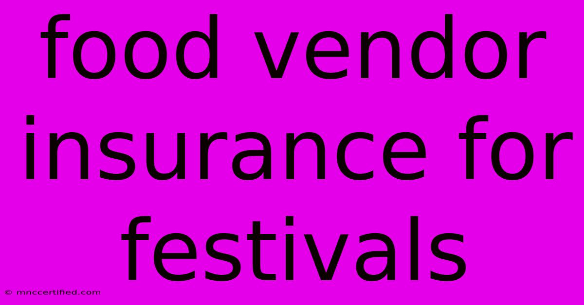 Food Vendor Insurance For Festivals