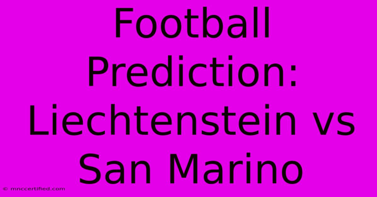 Football Prediction: Liechtenstein Vs San Marino