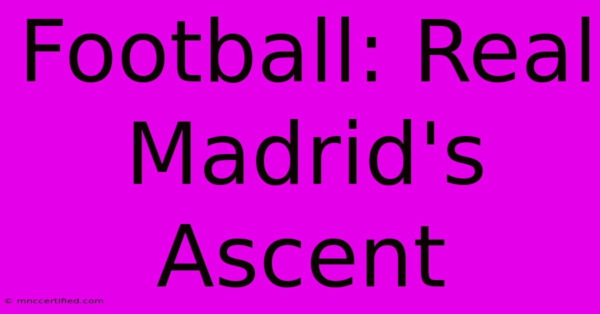 Football: Real Madrid's Ascent