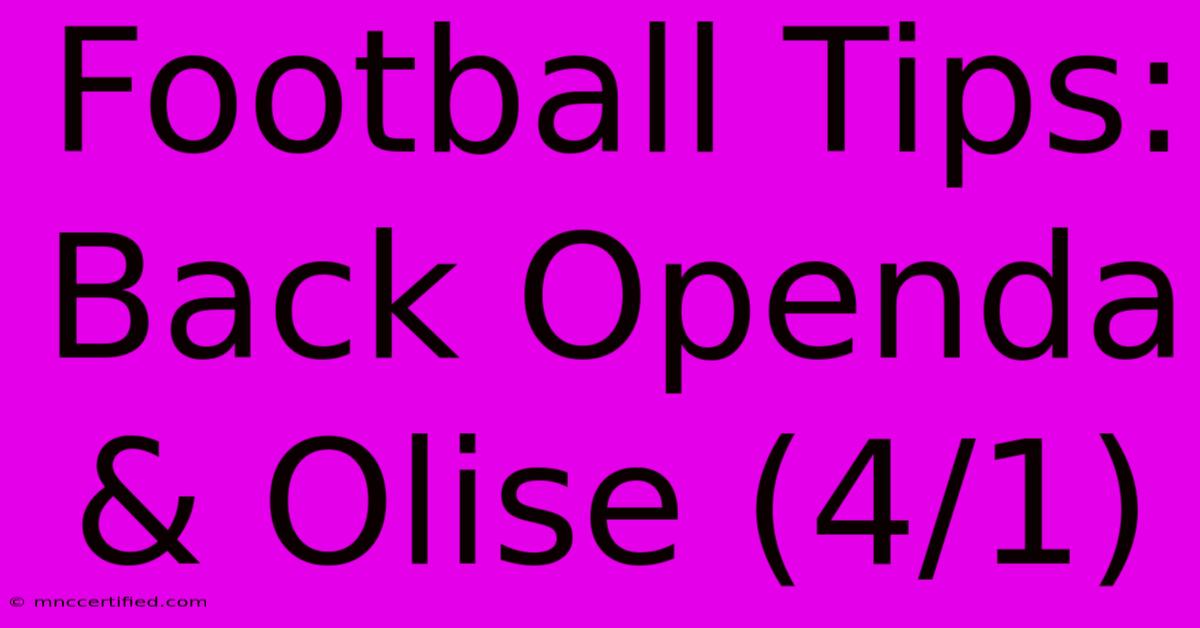 Football Tips: Back Openda & Olise (4/1)