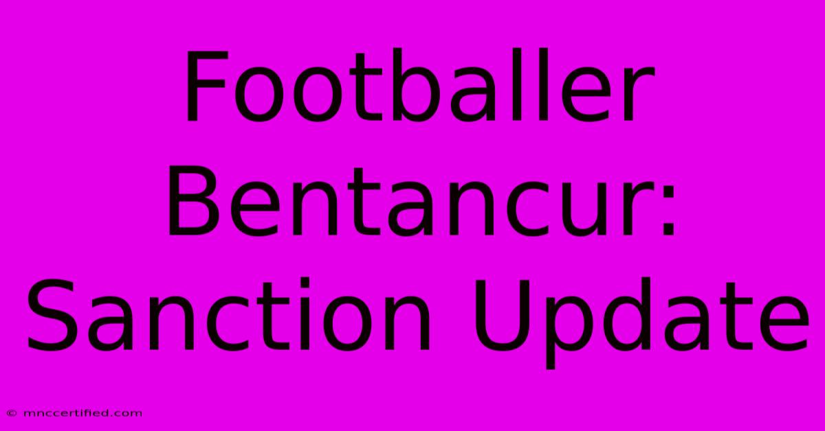 Footballer Bentancur: Sanction Update