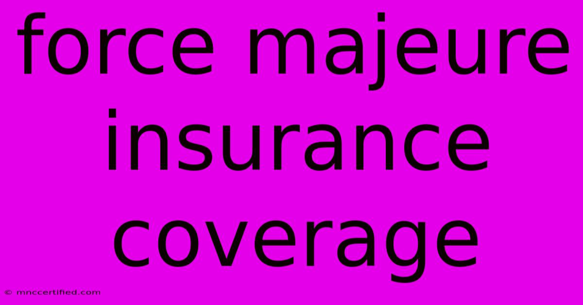 Force Majeure Insurance Coverage