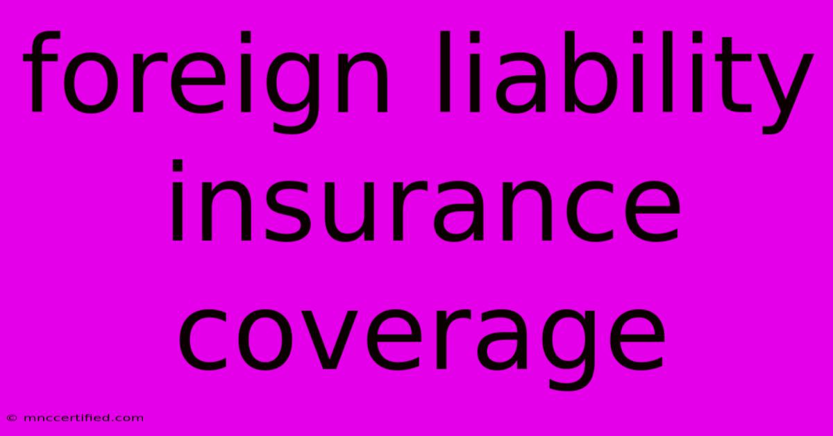 Foreign Liability Insurance Coverage