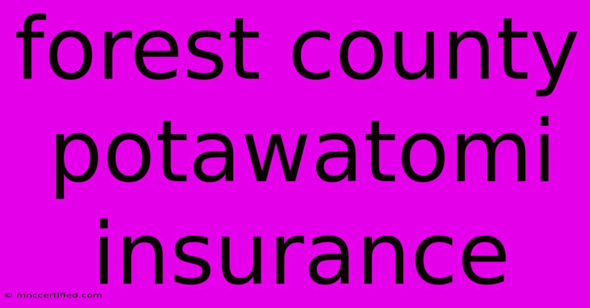 Forest County Potawatomi Insurance