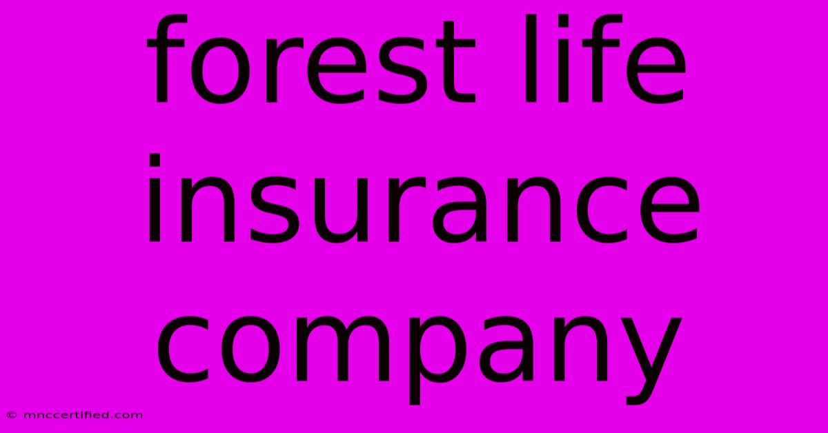 Forest Life Insurance Company