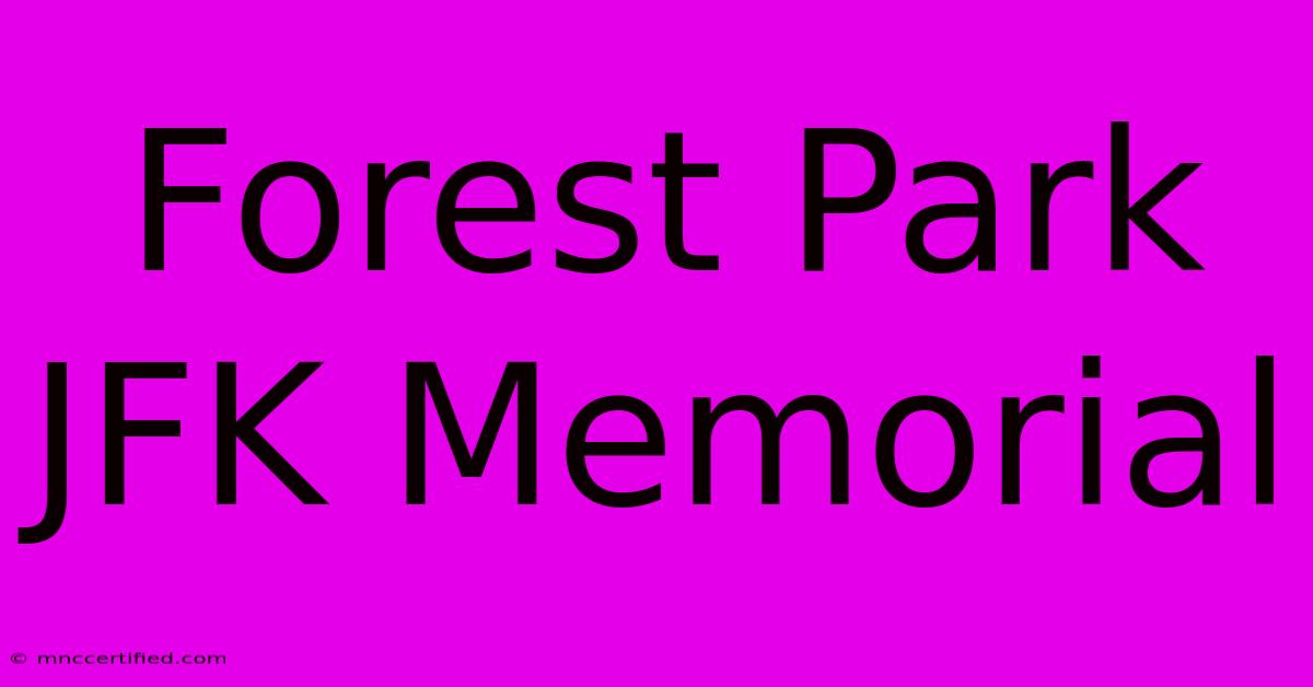 Forest Park JFK Memorial