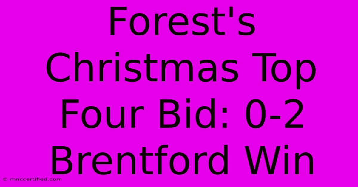 Forest's Christmas Top Four Bid: 0-2 Brentford Win