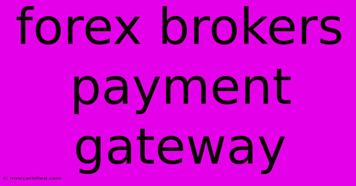 Forex Brokers Payment Gateway