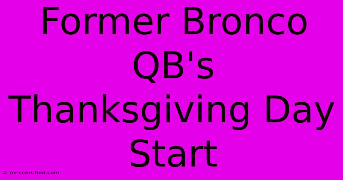 Former Bronco QB's Thanksgiving Day Start