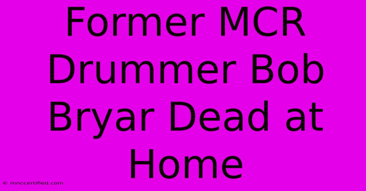 Former MCR Drummer Bob Bryar Dead At Home