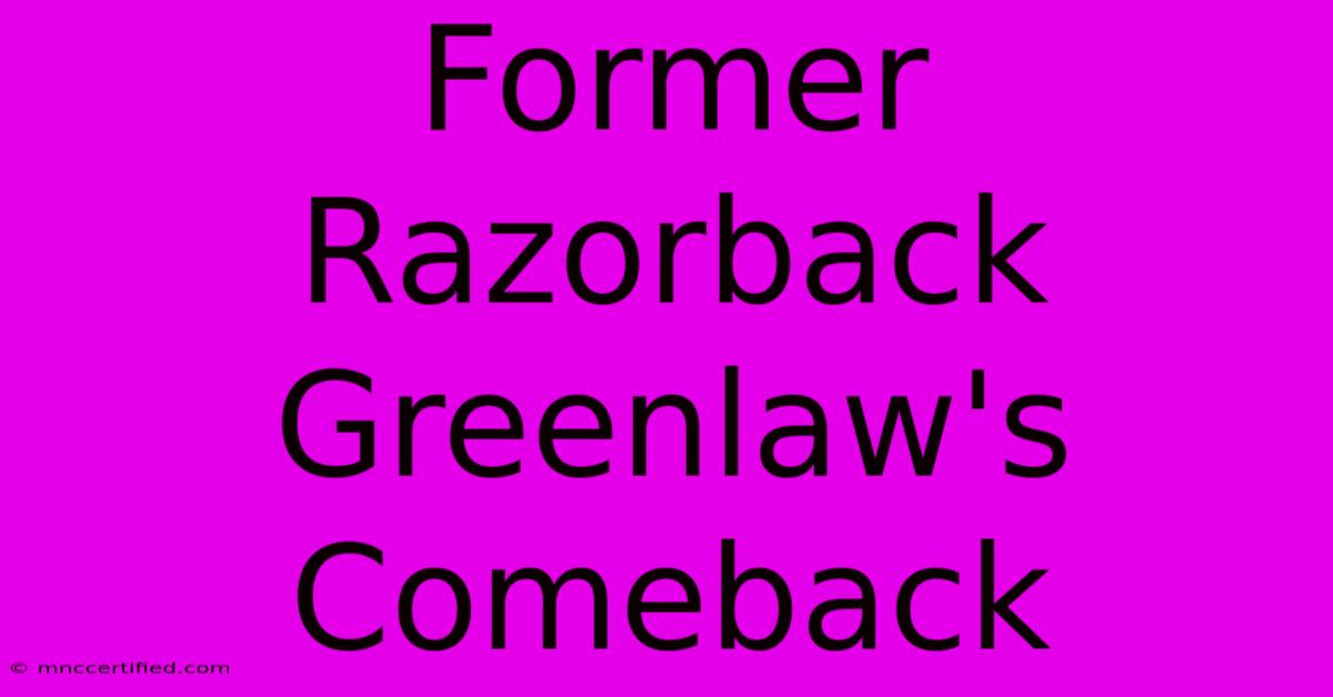 Former Razorback Greenlaw's Comeback