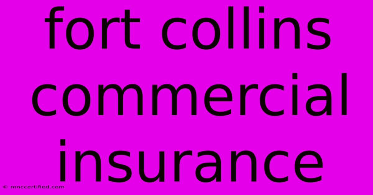 Fort Collins Commercial Insurance