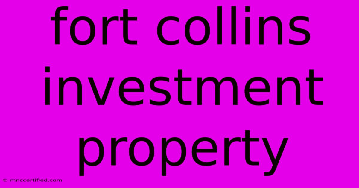 Fort Collins Investment Property