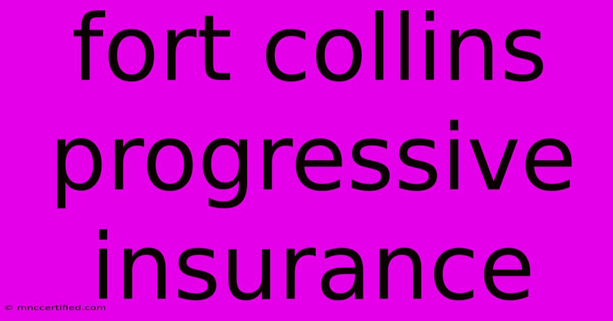 Fort Collins Progressive Insurance