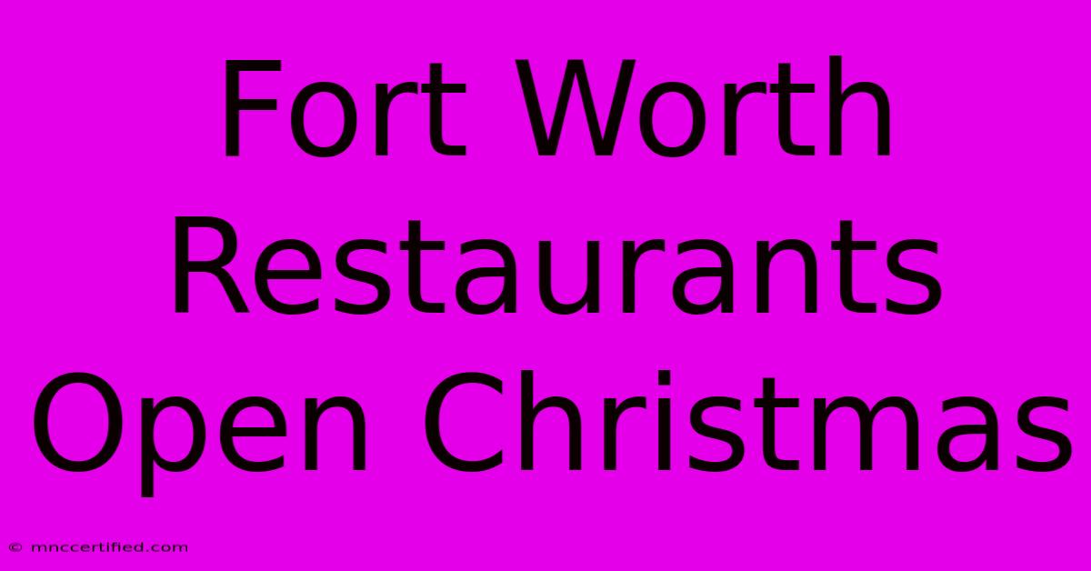 Fort Worth Restaurants Open Christmas