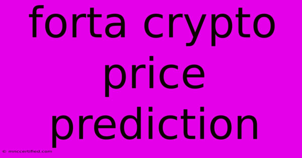 Forta Crypto Price Prediction