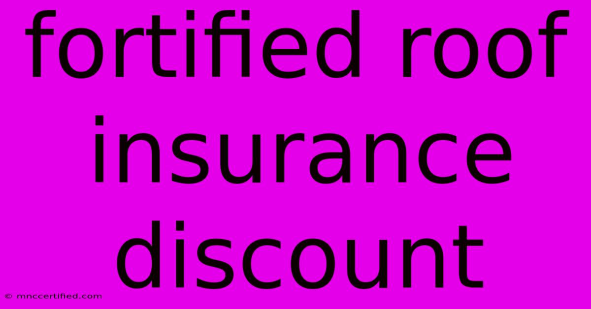 Fortified Roof Insurance Discount