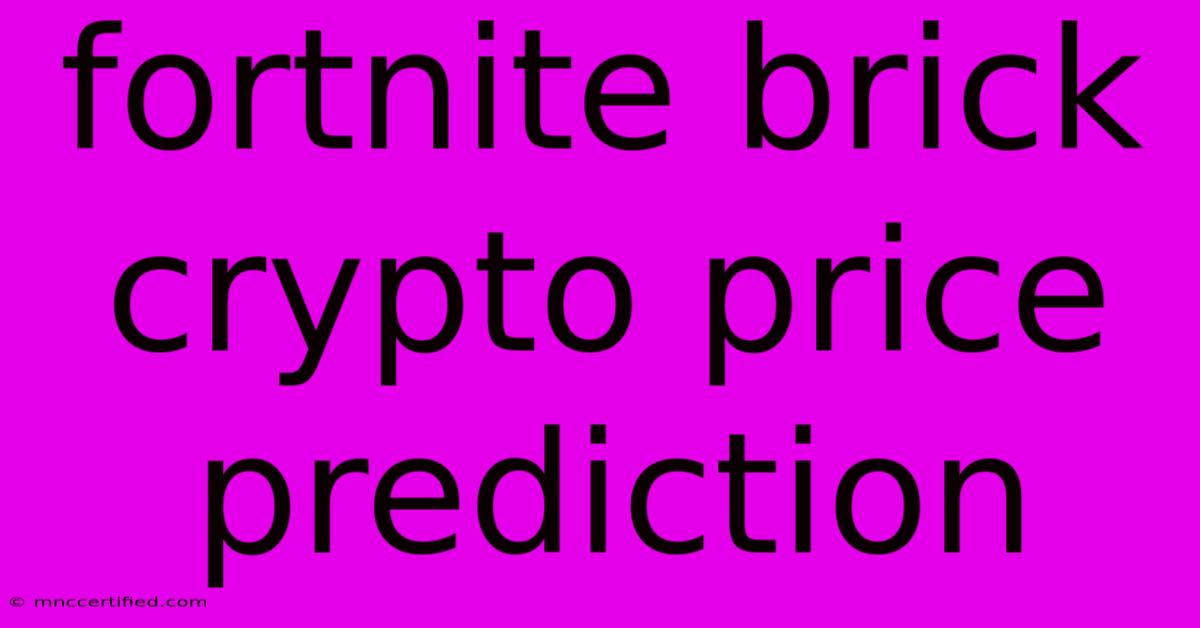 Fortnite Brick Crypto Price Prediction