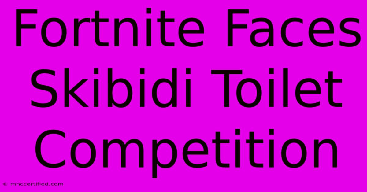 Fortnite Faces Skibidi Toilet Competition