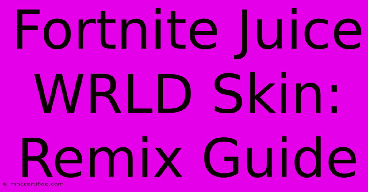 Fortnite Juice WRLD Skin: Remix Guide