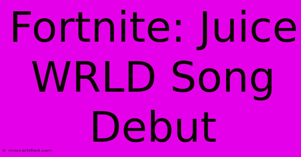 Fortnite: Juice WRLD Song Debut