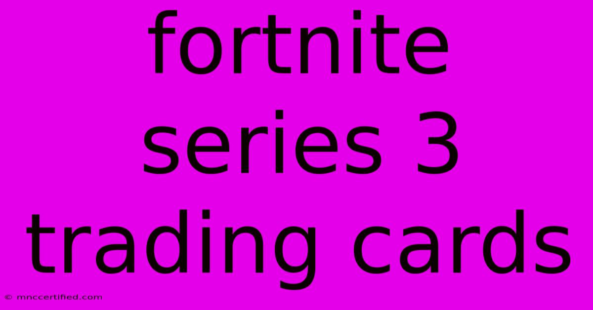 Fortnite Series 3 Trading Cards