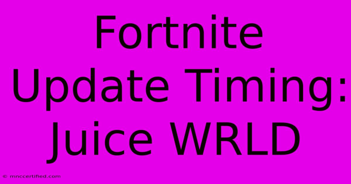 Fortnite Update Timing: Juice WRLD