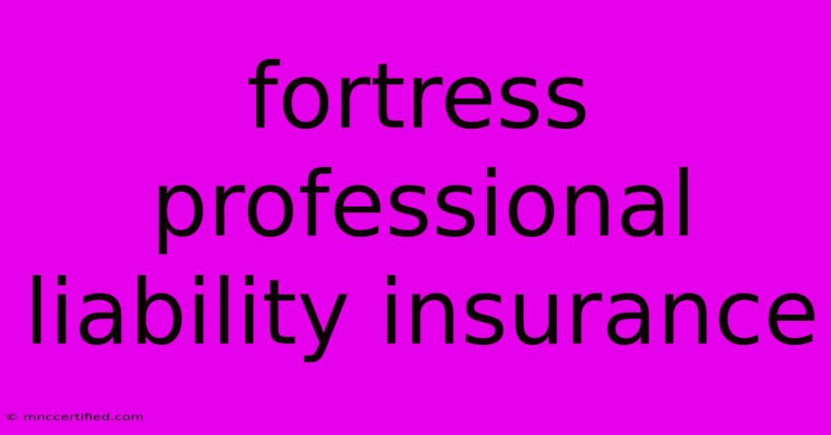 Fortress Professional Liability Insurance