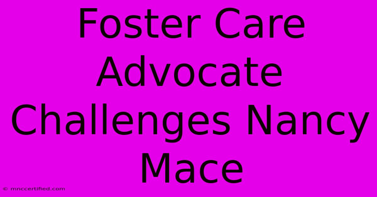 Foster Care Advocate Challenges Nancy Mace