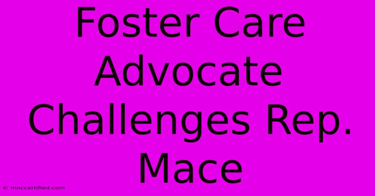 Foster Care Advocate Challenges Rep. Mace