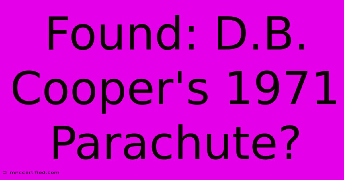 Found: D.B. Cooper's 1971 Parachute?