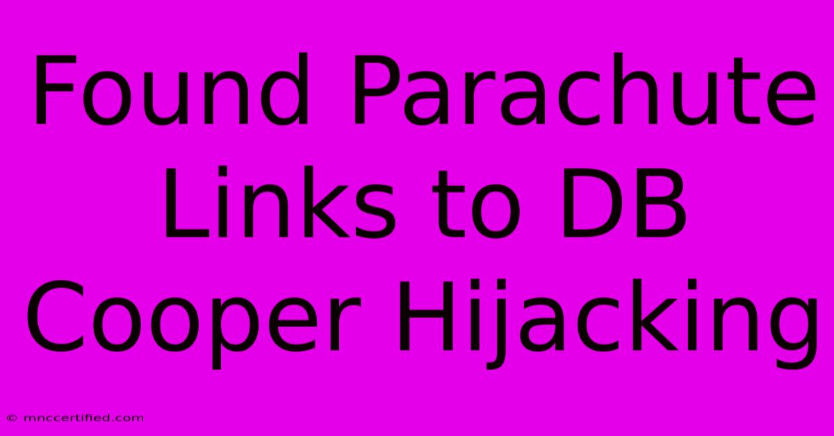 Found Parachute Links To DB Cooper Hijacking