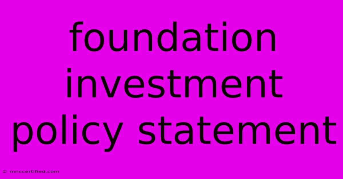 Foundation Investment Policy Statement