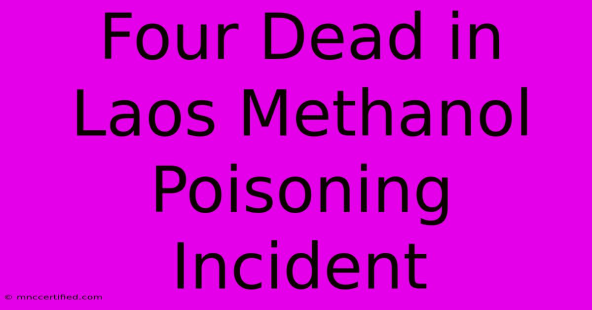 Four Dead In Laos Methanol Poisoning Incident