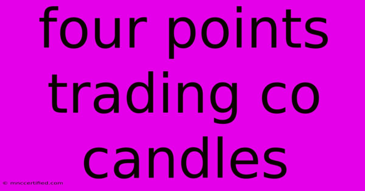 Four Points Trading Co Candles