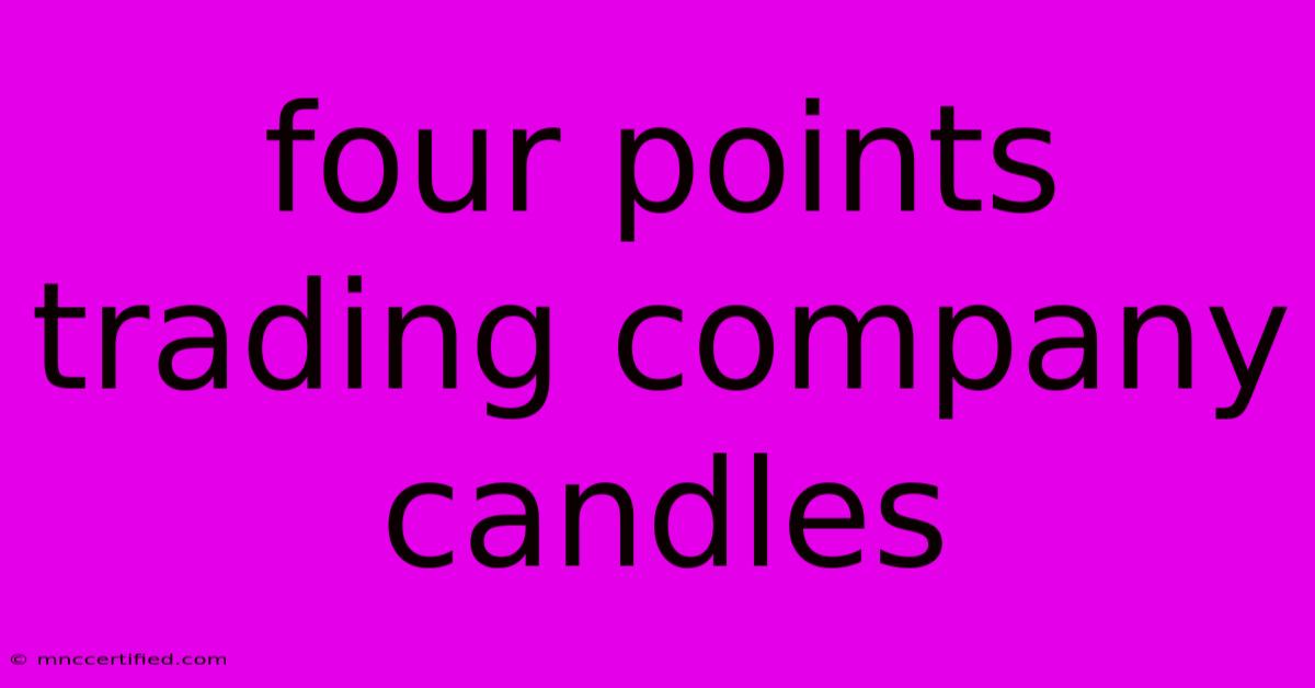 Four Points Trading Company Candles