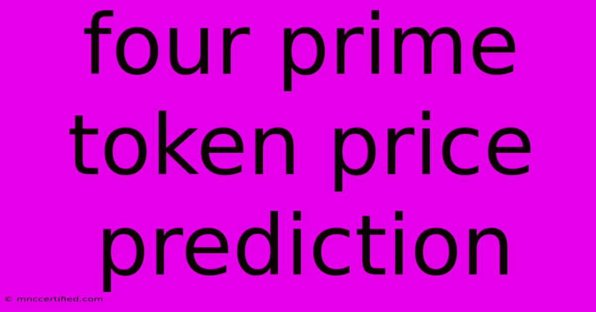 Four Prime Token Price Prediction