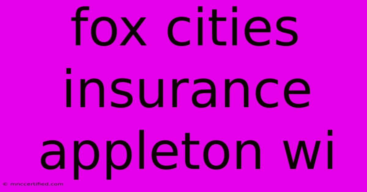 Fox Cities Insurance Appleton Wi