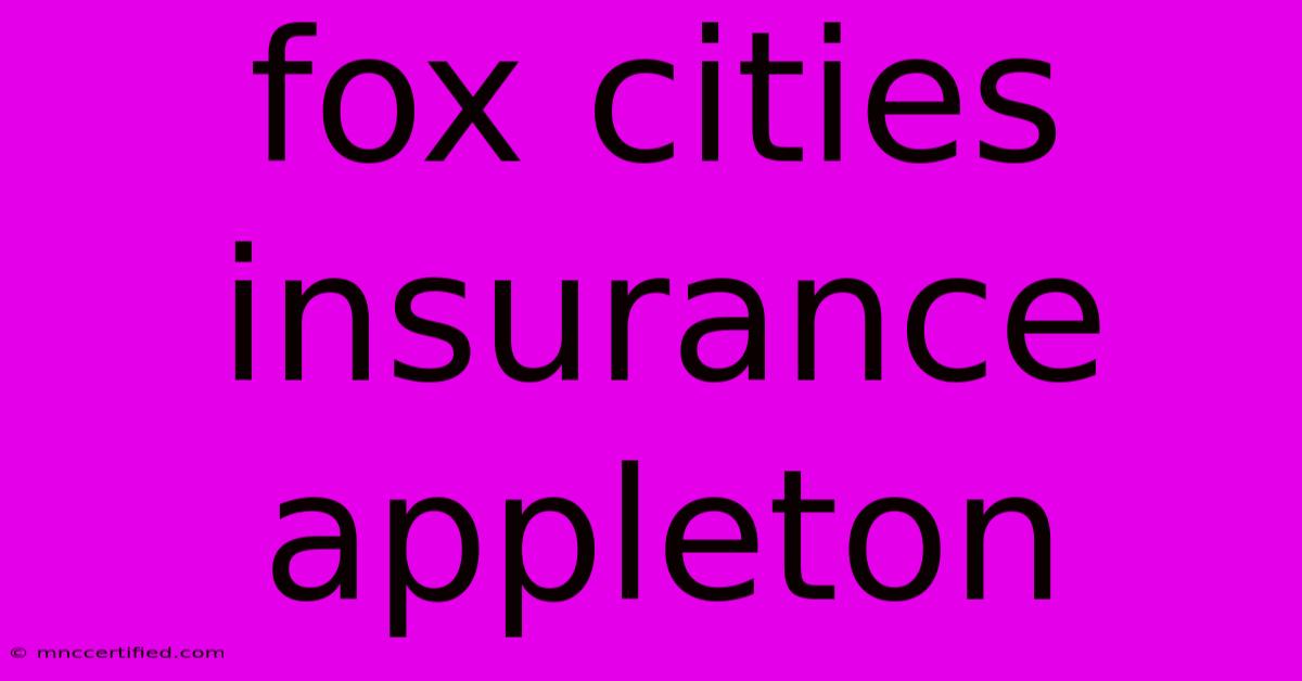 Fox Cities Insurance Appleton