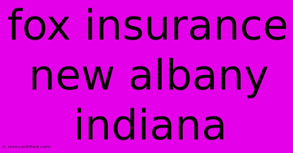 Fox Insurance New Albany Indiana