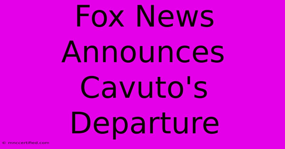 Fox News Announces Cavuto's Departure