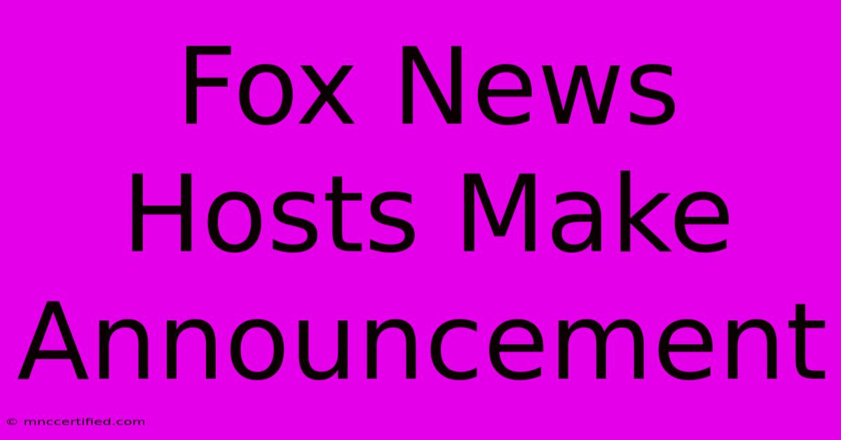 Fox News Hosts Make Announcement