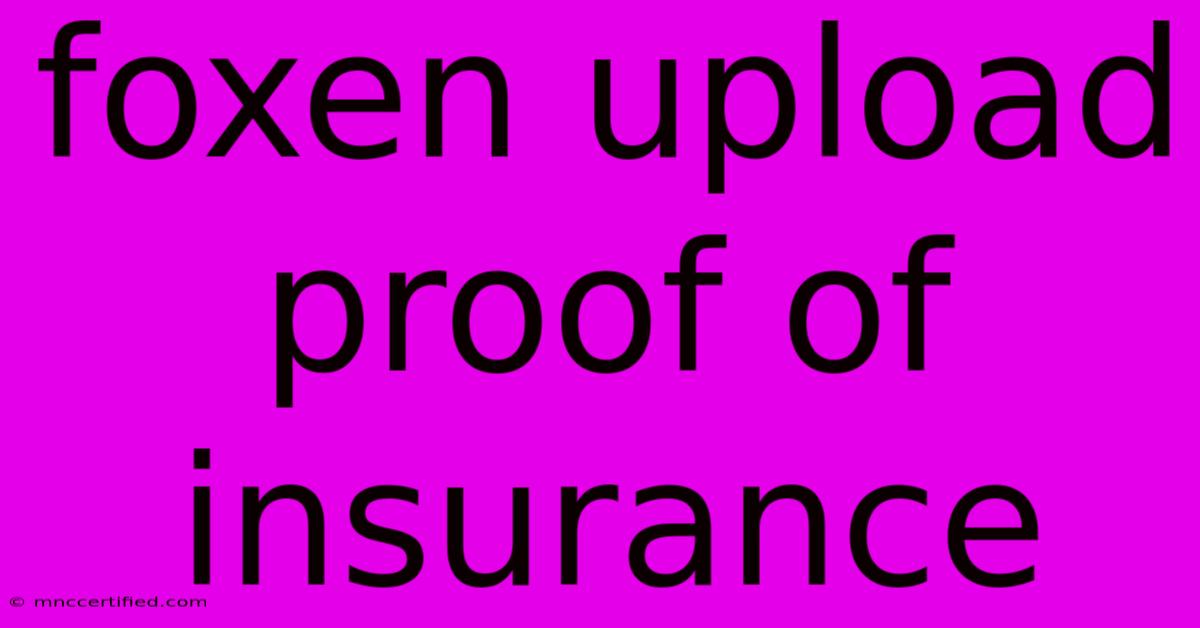 Foxen Upload Proof Of Insurance