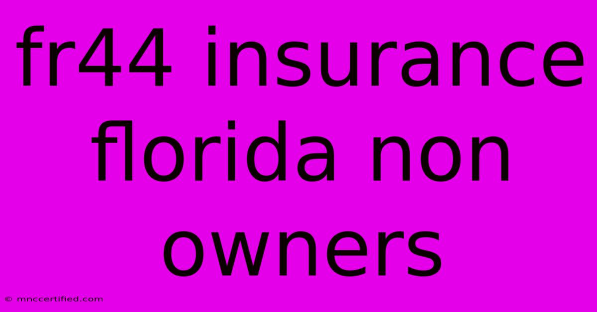 Fr44 Insurance Florida Non Owners