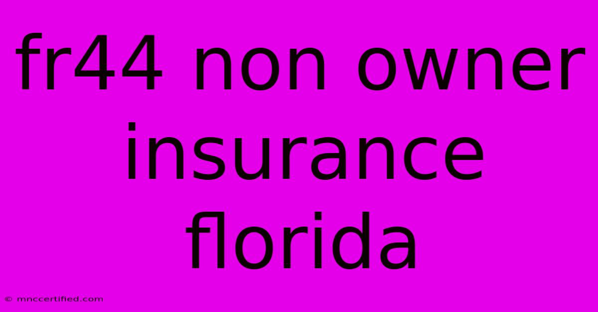 Fr44 Non Owner Insurance Florida