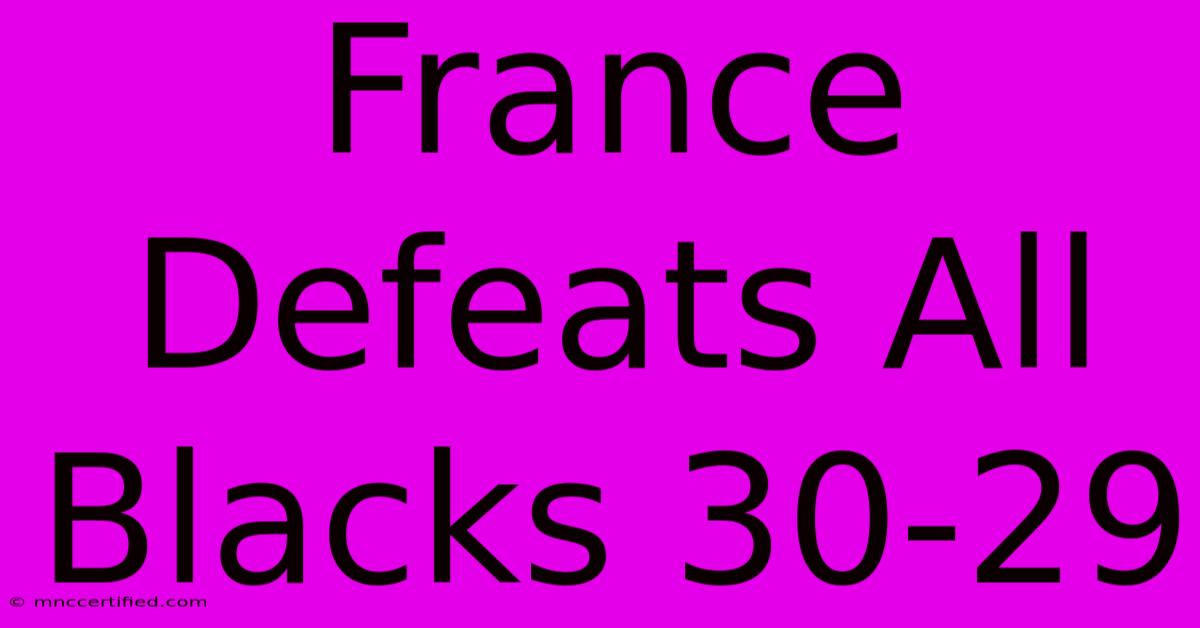 France Defeats All Blacks 30-29