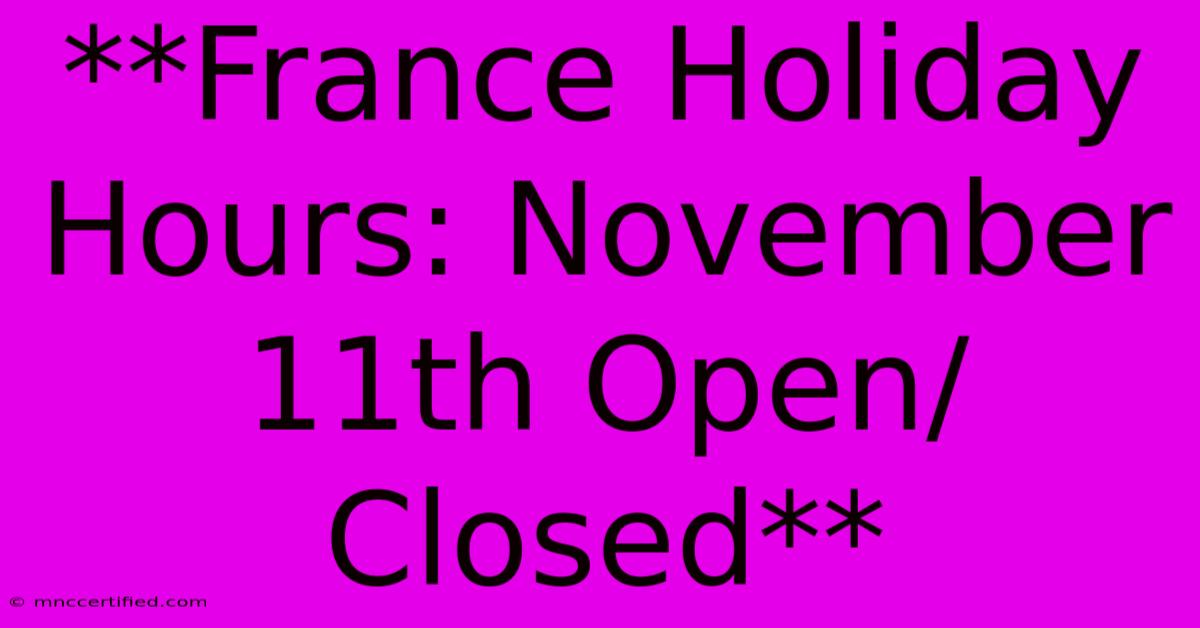 **France Holiday Hours: November 11th Open/Closed**