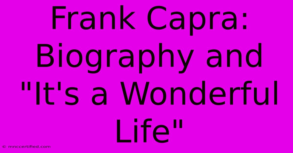 Frank Capra:  Biography And 